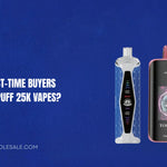 Was sollten Erstkäufer über die Puff 25K Vapes wissen?
